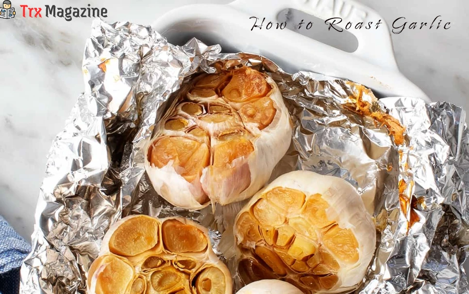 How to Roast Garlic