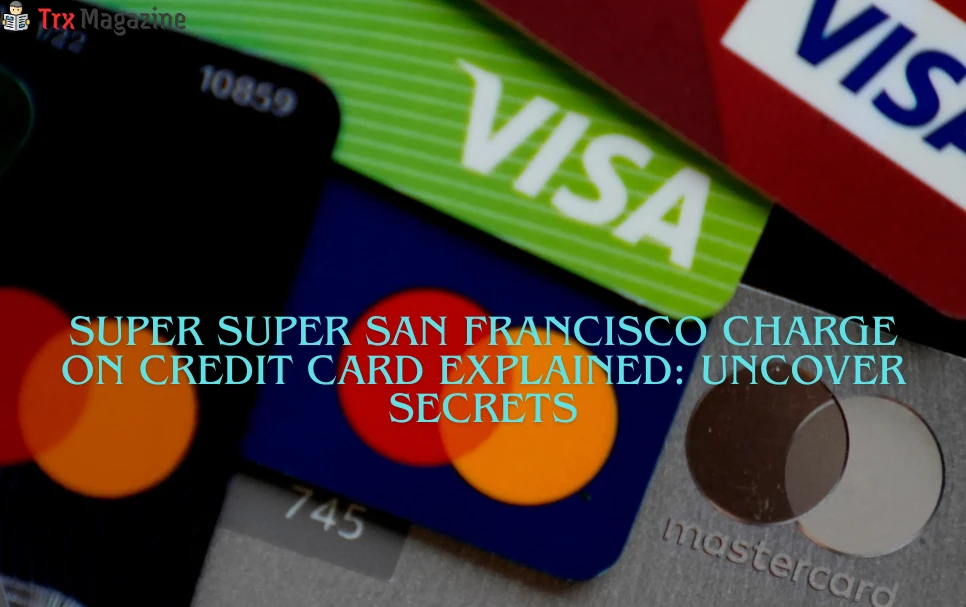 Super Super San Francisco Charge